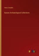 Sussex Archaeological Collections di Henry Campkin edito da Outlook Verlag
