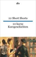 22 Short Shorts, 22 kurze Kurzgeschichten di Inc Distribooks edito da dtv Verlagsgesellschaft
