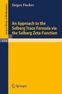 An Approach to the Selberg Trace Formula via the Selberg Zeta-Function di Jürgen Fischer edito da Springer Berlin Heidelberg