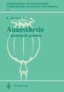 Anaesthesie - Historisch Gesehen edito da Springer-verlag Berlin And Heidelberg Gmbh & Co. Kg