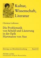 Die Problematik von Schuld und Läuterung in der Epik Hartmanns von Aue di Christian Leibinnes edito da Lang, Peter GmbH