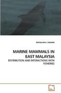 MARINE MAMMALS IN EAST MALAYSIA di SAIFULLAH A. JAAMAN edito da VDM Verlag Dr. Müller e.K.
