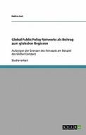 Global Public Policy Networks Als Beitrag Zum Globalen Regieren di Pablo Jost edito da Grin Verlag Gmbh