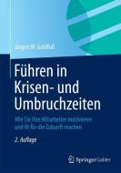 Führen in Krisen- und Umbruchzeiten di Jürgen W. Goldfuß edito da Springer Fachmedien Wiesbaden
