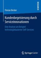 Kundenbegeisterung durch Serviceinnovationen di Florian Becker edito da Gabler, Betriebswirt.-Vlg