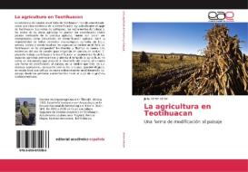 La agricultura en Teotihuacan di Julia Pérez Pérez edito da EAE