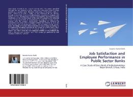 Job Satisfaction and Employee Performance in Public Sector Banks di Susanta Kumar Barik edito da LAP Lambert Academic Publishing