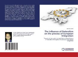 The Influence of Federalism on the process of European Integration di Ivan Carl Saliba edito da LAP Lambert Academic Publishing
