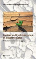 Content and Implementation of a Right to Water di Erik Gawel, Wolfgang Bretschneider edito da Metropolis Verlag