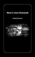 Mord in einer Kleinstadt di Christof Schramm edito da Books on Demand