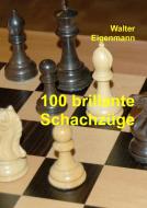 100 brillante Schachzüge di Walter Eigenmann edito da tredition