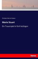 Marie Stuart di Christian Heinrich Spiess edito da hansebooks