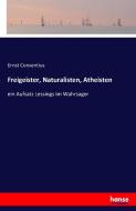 Freigeister, Naturalisten, Atheisten di Ernst Consentius edito da hansebooks