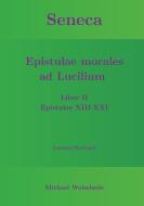 Seneca - Epistulae morales ad Lucilium - Liber II Epistulae XIII-XXI di Michael Weischede edito da Books on Demand