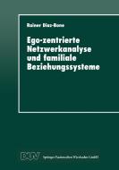 Ego-zentrierte Netzwerkanalyse und familiale Beziehungen di Rainer Diaz-Bone edito da Deutscher Universitätsvlg