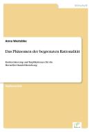 Das Phänomen der begrenzten Rationalität di Anna Westebbe edito da Diplom.de