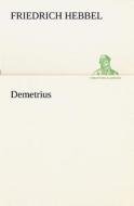 Demetrius di Friedrich Hebbel edito da Tredition Classics