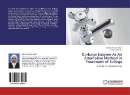 Garbage Enzyme As An Alternative Method in Treatment of Sullage di Khairul Bariyah Bakar, Shamila Azman edito da LAP Lambert Academic Publishing