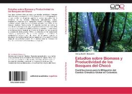 Estudios sobre Biomasa y Productividad de los Bosques del Chocó di Harley Quinto Mosquera edito da EAE