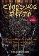 Choosing Death: Die unglaubliche Geschichte von Death Metal und Grindcore geht weiter... di Albert Mudrian edito da Iron Pages Verlag