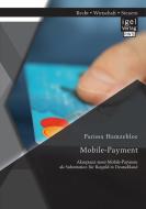 Mobile-Payment: Akzeptanz eines Mobile-Payment als Substitution für Bargeld in Deutschland di Parissa Hamzehloe edito da Igel Verlag