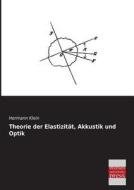 Theorie der Elastizität, Akkustik und Optik di Hermann Klein edito da Bremen University Press