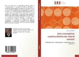 Une conception constructiviste du retard mental di Jean-Louis PAOUR edito da Editions universitaires europeennes EUE