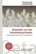 Alexander Von Der Schulenburg-Emden edito da Betascript Publishing