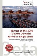 Rowing at the 2004 Summer Olympics - Women's Single Sculls edito da Betascript Publishing