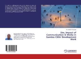 Use, Impact of Communication & Media in Gambia CSOs' Development Work di Brice Martial Djeugoue edito da LAP Lambert Academic Publishing