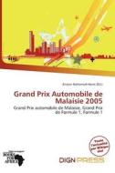 Grand Prix Automobile De Malaisie 2005 edito da Dign Press