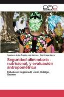Seguridad alimentaria - nutricional, y evaluación antropométrica di Yossinara de los Ángeles Luis Sánchez, Edú Ortega Ibarra edito da EAE