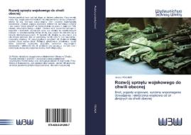 Rozwój sprzetu wojskowego do chwili obecnej di Harald Pöcher edito da Wydawnictwo Bezkresy Wiedzy