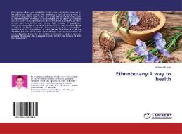 Ethnobotany:A way to health di Ashwani Kumar edito da LAP LAMBERT Academic Publishing
