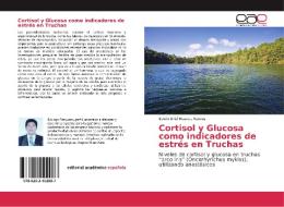 Cortisol y Glucosa como indicadores de estrés en Truchas di Edwin Uriel Huanca Ramos edito da EAE