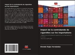 Impact de la contrebande de cigarettes sur les importations di Brenda Rojas Hernández edito da Editions Notre Savoir