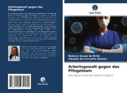 Arbeitsgewalt gegen das Pflegeteam di Rebeca Souza de Brito, Claudia de Carvalho Dantas edito da Verlag Unser Wissen