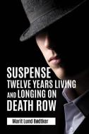 Suspense: Twelve Years Living and Longing on Death Row di Marit Lund Bodtker edito da 978-82-93522-08-9