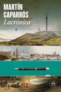 Lacrónica di Martín Caparrós edito da LITERATURA RANDOM HOUSE