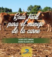Guía fácil para el manejo de la carne di Vicenta López Camacho, Begoña Pellicero López edito da Ediciones Díaz de Santos, S.A.