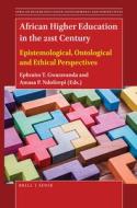 African Higher Education in the 21st Century: Epistemological, Ontological and Ethical Perspectives edito da BRILLSENSE