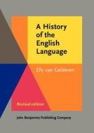 A History Of The English Language di Elly Gelderen edito da John Benjamins Publishing Co