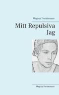 Mitt Repulsiva Jag di Magnus Thorstensson edito da Books on Demand