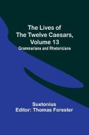 The Lives of the Twelve Caesars, Volume 13 di Suetonius edito da Alpha Editions
