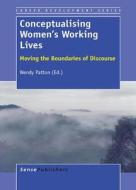 Conceptualising Women's Working Lives: Moving the Boundaries of Discourse edito da SENSE PUBL