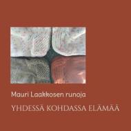 Yhdessä kohdassa elämää di Mauri Laakkonen edito da Books on Demand