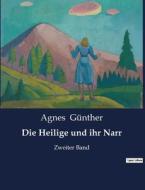 Die Heilige und ihr Narr di Agnes Günther edito da Culturea