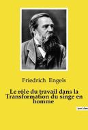 Le rôle du travail dans la Transformation du singe en homme di Friedrich Engels edito da Culturea