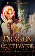 Dragon Cultivator 1 di Levesque D. Levesque edito da Independently Published