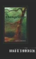 The Changelings di Sibbersen Brad D. Sibbersen edito da Independently Published
